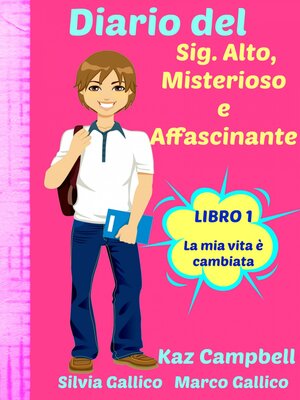 cover image of Diario Del Sig. Alto, Misterioso E Affascinante La Mia Vita È Cambiata Libro 1